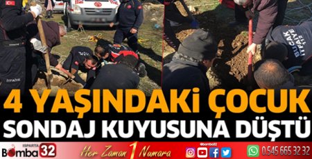 4 yaşındaki çocuk sondaj kuyusuna düştü