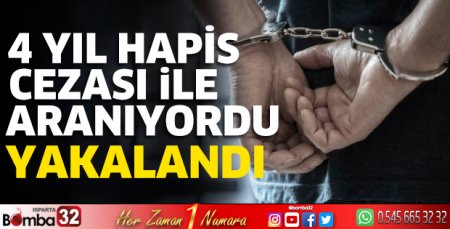 4 yıl hapis cezası ile aranıyordu