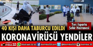 40 KİŞİ DAHA TABURCU EDİLDİ