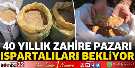 40 yıllık zahire pazarı Ispartalıları bekliyor