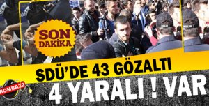 43 Gözaltı 4 Yaralı