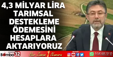 4,3 milyar lira tarımsal destekleme ödemesini hesaplara aktarıyoruz