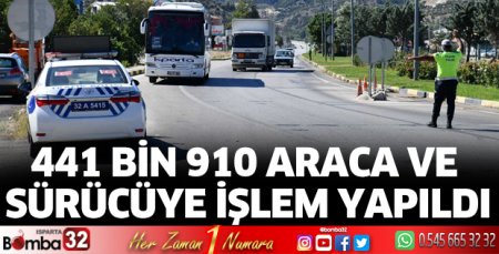 441 Bin 910 araca ve sürücüye işlem yapıldı