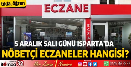 5 Aralık salı 2023 Isparta'da nöbetçi eczaneler