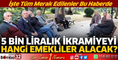 5 Bin Liralık ikramiyeyi hangi emekliler alacak?