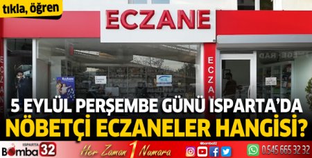 5 Eylül Perşembe günü Isparta'da nöbetçi eczaneler