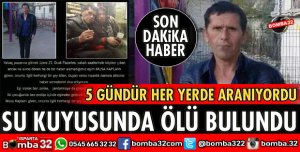 5 GÜNDÜR ARANIYORDU SU KUYUSUNDA ÖLÜ BULUNDU