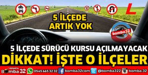 5 İLÇEDE SÜRÜCÜ KURSU AÇILMAYACAK