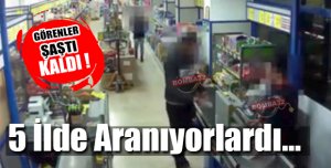 5 İlde Aranıyorlardı...
