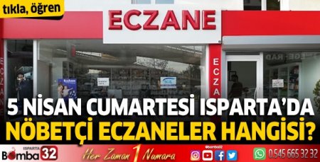 5 Nisan 2025 Isparta'da Nöbetçi Eczaneler