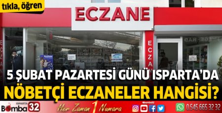 5 Şubat Pazartesi Isparta'da nöbetçi eczaneler