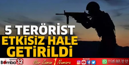 5 terörist etkisiz hale getirildi