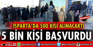 500 KİŞİLİK İŞ İÇİN 5 BİN BAŞVURU YAPILDI