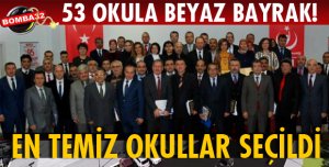 53 OKULA BEYAZ BAYRAK VERİLDİ
