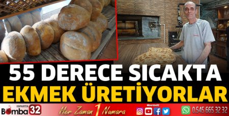 55 derece sıcakta ekmek üretiyorlar