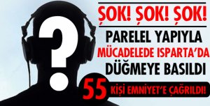 55 KİŞİ İFADE VERDİ