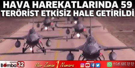 59 terörist etkisiz hale getirildi