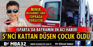 5’NCİ KATTAN DÜŞEN 3 YAŞINDAKİ MUHAMMET ÖLDÜ