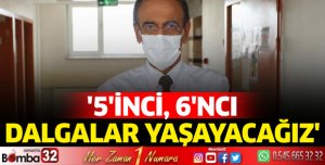5'inci, 6'ncı dalgaları yaşayacağız