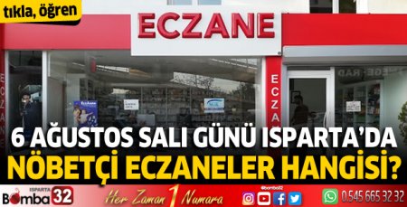 6 Ağustos Salı günü Isparta'da nöbetçi eczaneler 