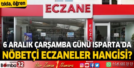 6 Aralık 2023 Isparta'da nöbetçi eczaneler