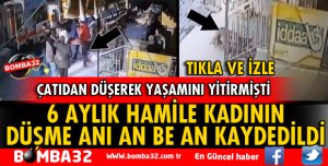 6 aylık hamile kadın çatıdan böyle düştü