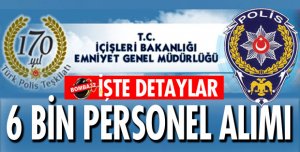 6 BİN PERSONEL ALIMI