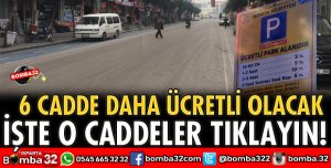6 CADDE DAHA ÜCRETLİ OLACAK