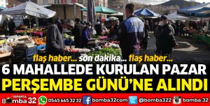6 MAHALLEDE KURULAN PAZAR PERŞEMBE GÜNÜNE ALINDI