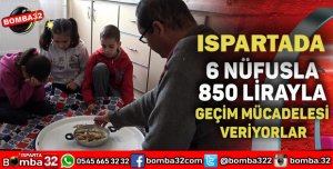 6 NÜFUSLA 850 LİRAYLA GEÇİM MÜCADELESİ VERİYORLAR