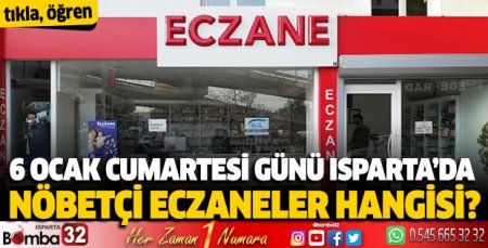 6 Ocak Cumartesi günü Isparta'da nöbetçi eczaneler