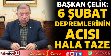6 Şubat depremlerinin acısı hala taze