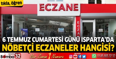 6 Temmuz Cumartesi günü Isparta'da nöbetçi eczaneler