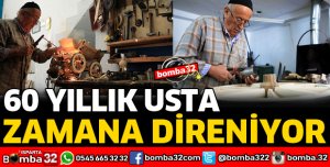 60 YILLIK USTA ZAMANA DİRENİYOR
