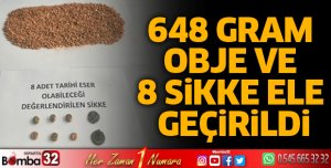 648 Gram obje ve 8 sikke ele geçirildi