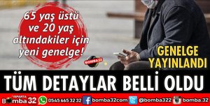 65 YAŞ ÜSTÜ VE 20 YAŞ ALTINDAKİLER İÇİN YENİ GENELGE