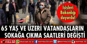 65 YAŞ VE ÜZERİ VATANDAŞLARIN SOKAĞA ÇIKMA SAATLERİ DEĞİŞTİ