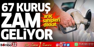 67 kuruş zam geliyor
