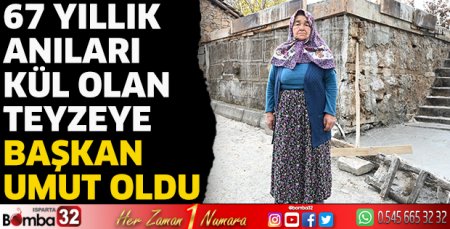 67 yıllık anıları kül olan teyzeye başkan umut oldu