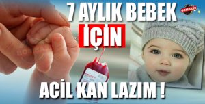 7 Aylık Bebek İçin Acil Kan Aranıyor