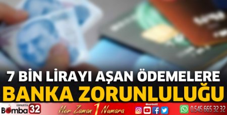 7 bin lirayı aşan ödemelere banka zorunluluğu