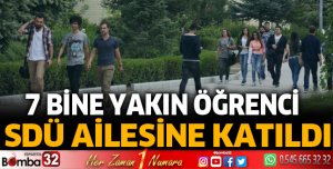7 Bine Yakın Öğrenci SDÜ Ailesine Katıldı
