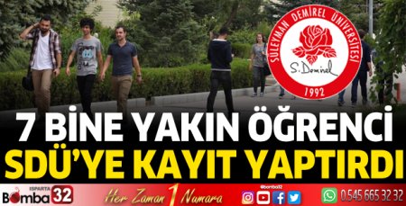 7 Bine Yakın Öğrenci SDÜ’ye Kayıt Yaptırdı