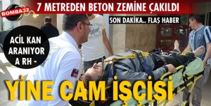7 METREDEN DÜŞTÜ, AĞIR YARALI