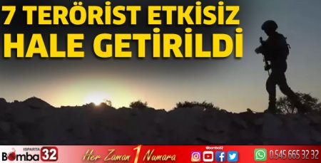 7 terörist etkisiz hale getirildi