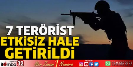 7 terörist etkisiz hale getirildi