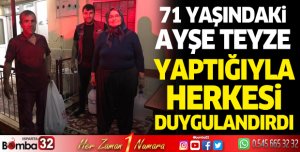 71 yaşındaki Ayşe Teyze yaptığıyla herkesi duygulandırdı