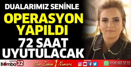 72 saat uyutulacak