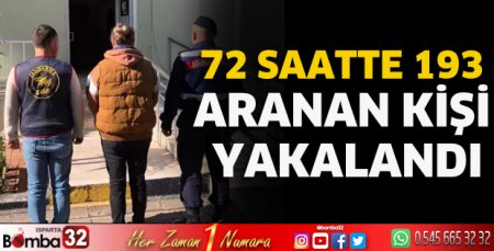 72 saatte 193 aranan kişi yakalandı