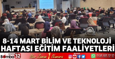 8-14 Mart Bilim ve Teknoloji Haftası Eğitim Faaliyetleri